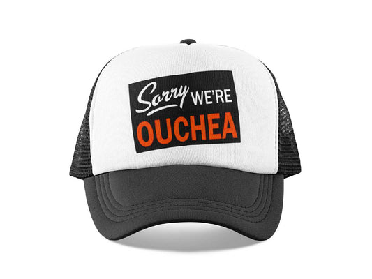 "Sorry We Ouchea" Trucker Hat