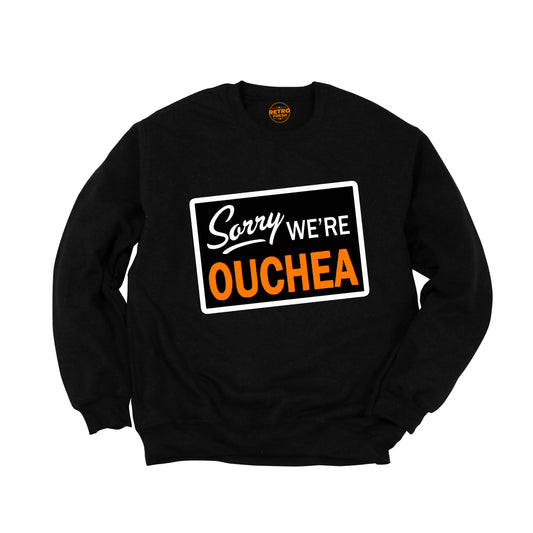 Sorry We Ouchea Sweatshirt