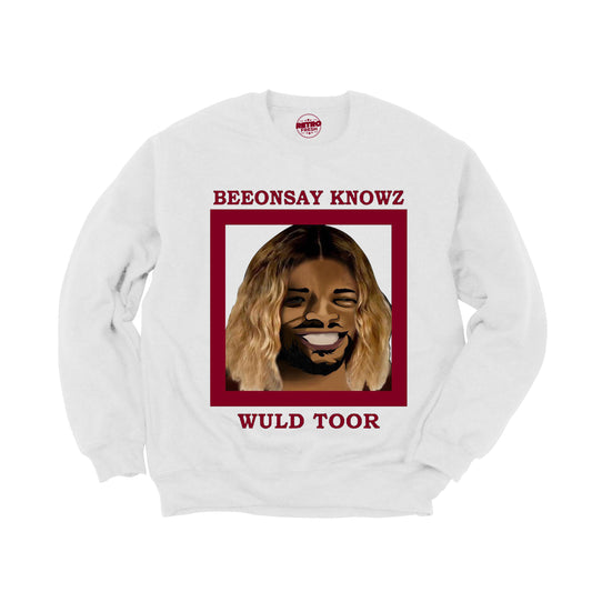 "Beeonsay Knowz Wuld Toor" Sweatshirt